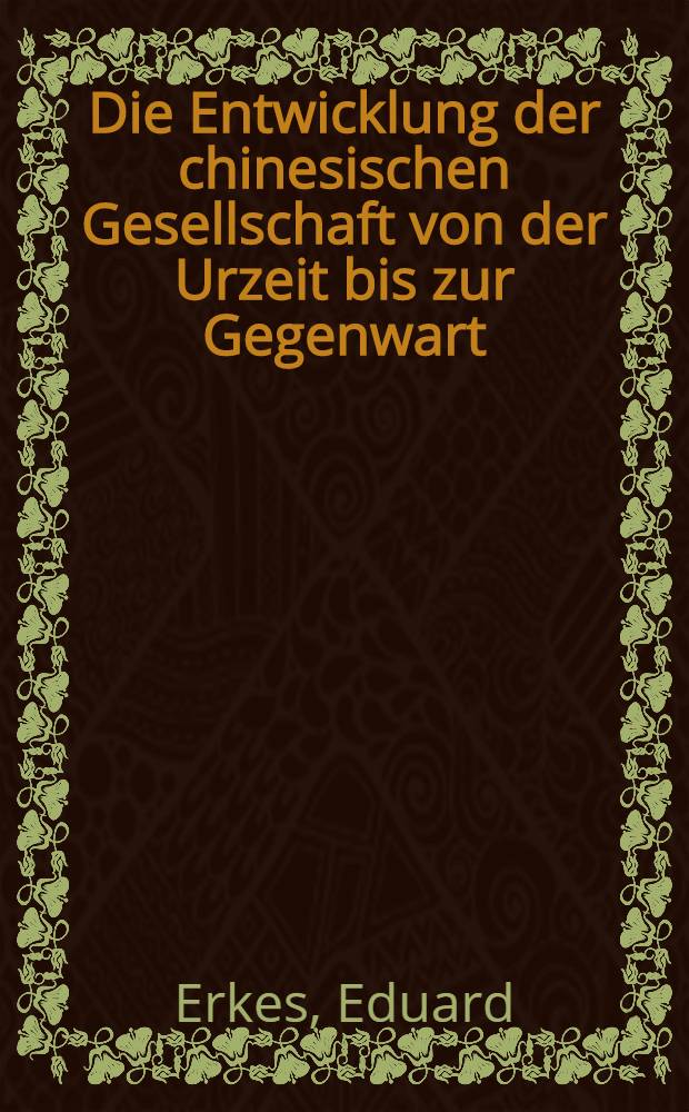 Die Entwicklung der chinesischen Gesellschaft von der Urzeit bis zur Gegenwart
