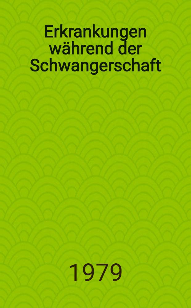 Erkrankungen während der Schwangerschaft