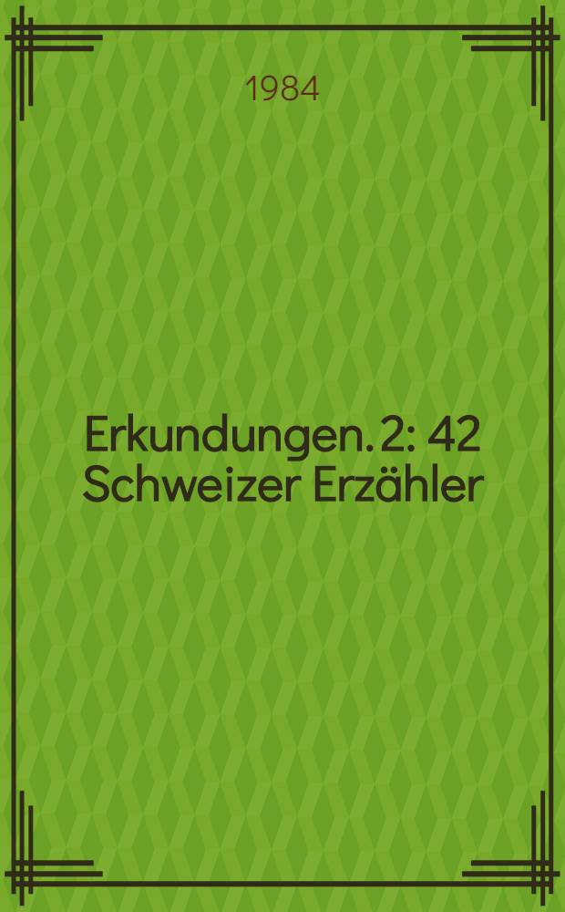 Erkundungen. 2 : 42 Schweizer Erzähler