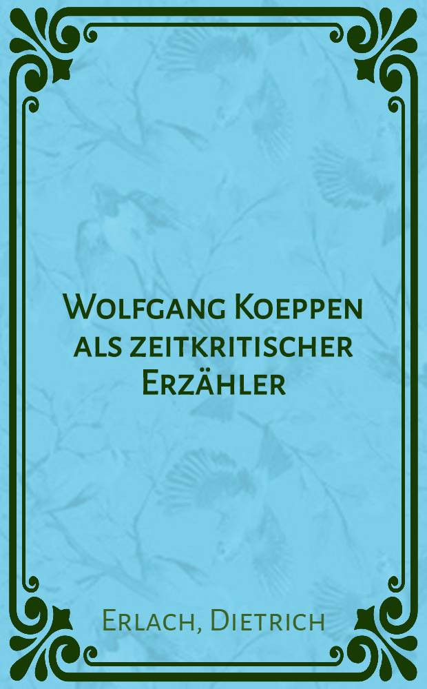 Wolfgang Koeppen als zeitkritischer Erzähler