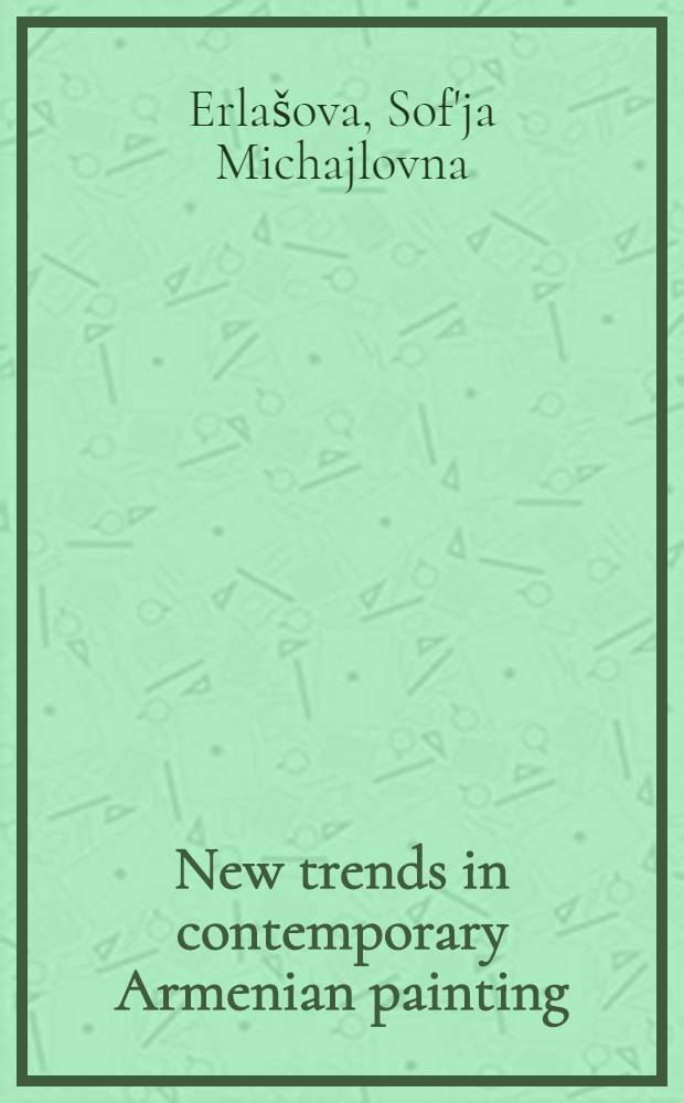 New trends in contemporary Armenian painting : II Intern. symposium on Arm. art