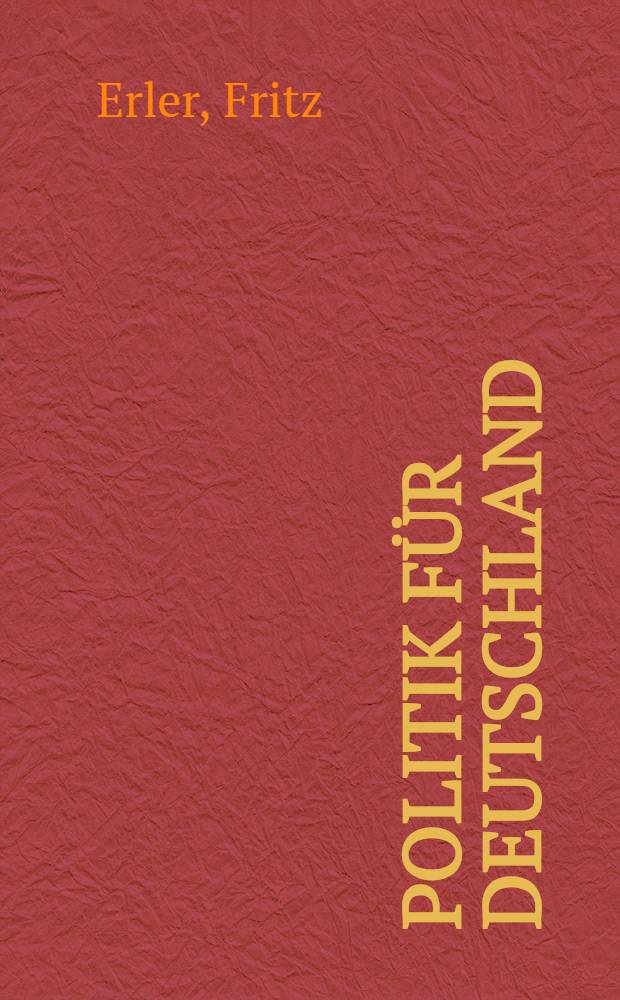 Politik für Deutschland : Eine Dokumentation