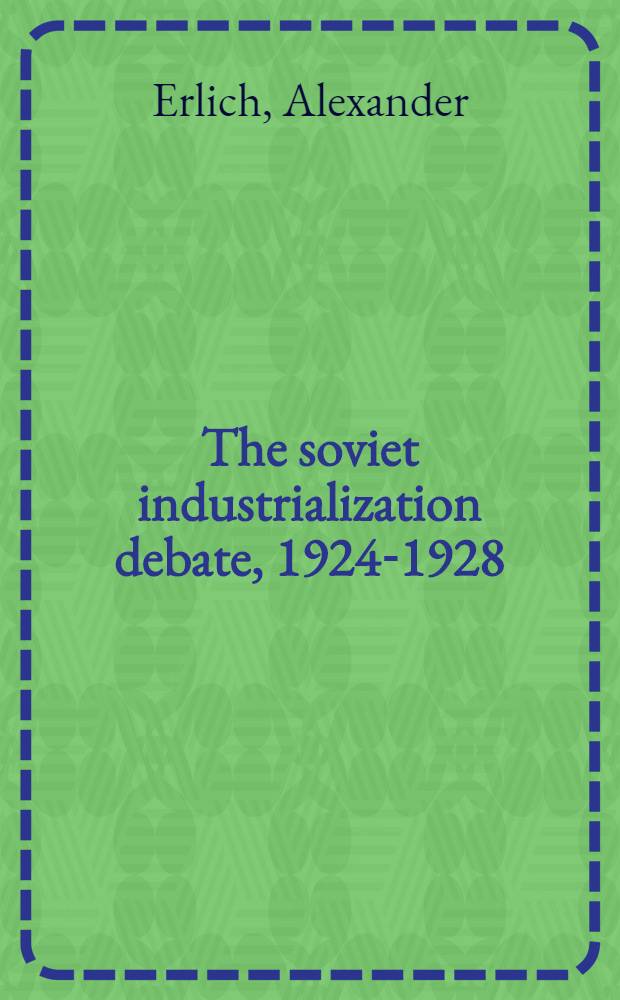 The soviet industrialization debate, 1924-1928