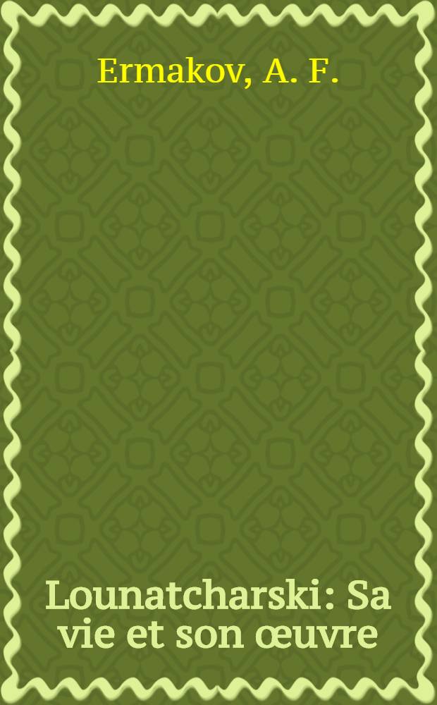 Lounatcharski : Sa vie et son œuvre