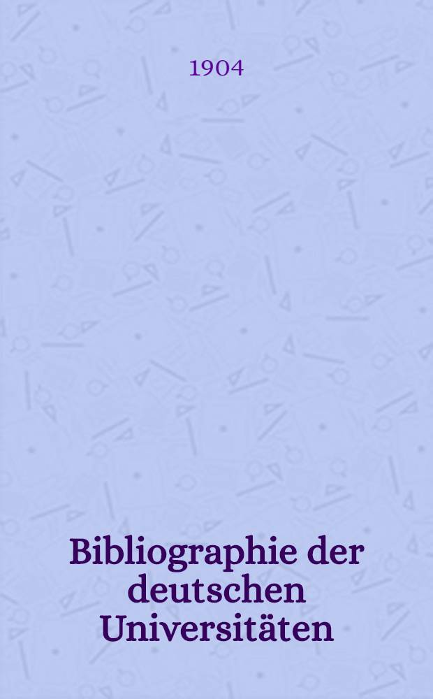 Bibliographie der deutschen Universit&auml;ten : Systematisch geordnetes Verzeichnis der bis ende 1899 gedruckten B&uuml;cher und Aufs&auml;tze &uuml;ber das deutsche Universit&auml;tswesen. T. 2 : Besonderer teil