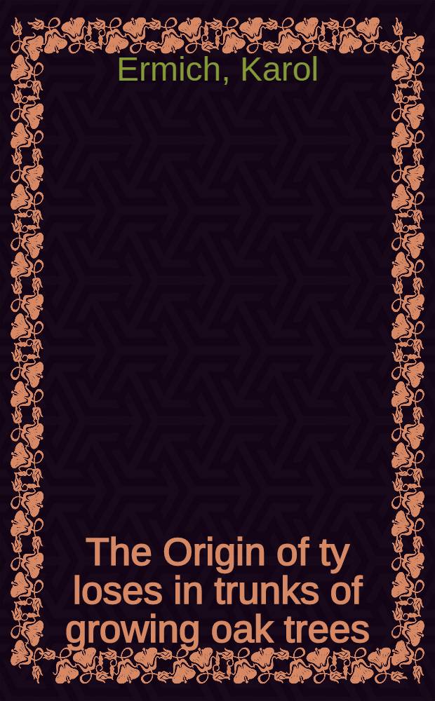 The Origin of ty loses in trunks of growing oak trees (Quercus robur L.)