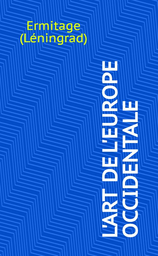 L'art de l'Europe occidentale : Peinture, dessin, sculpture : Album
