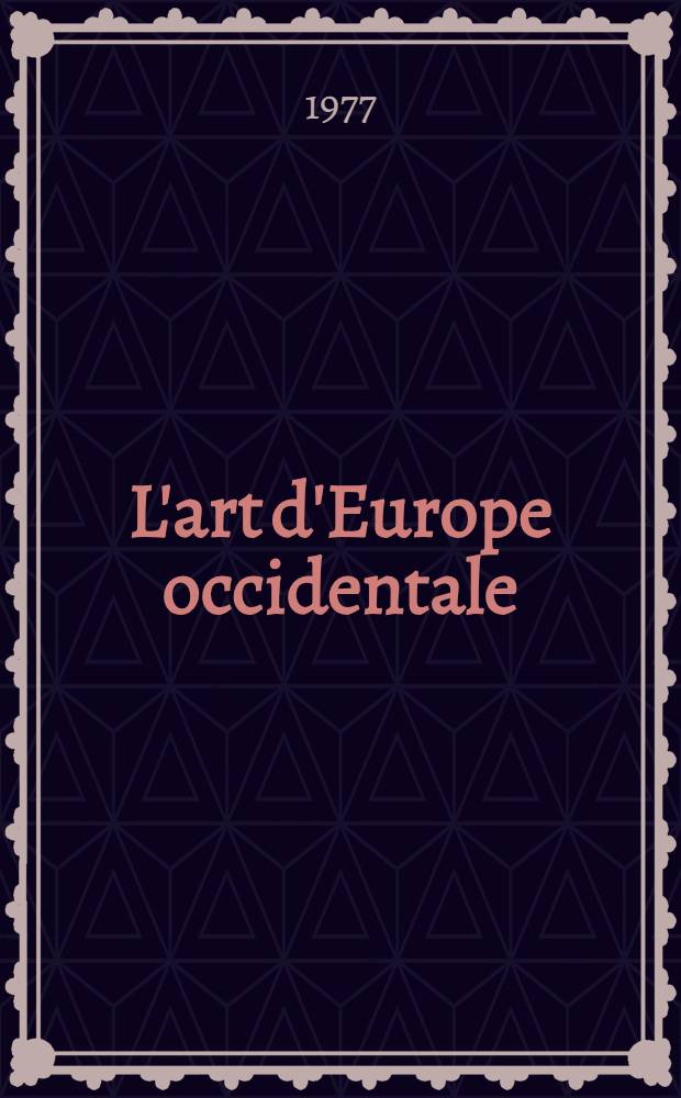 L'art d'Europe occidentale : Peinture, dessin, sculpture : Album : Trad. du russe ...