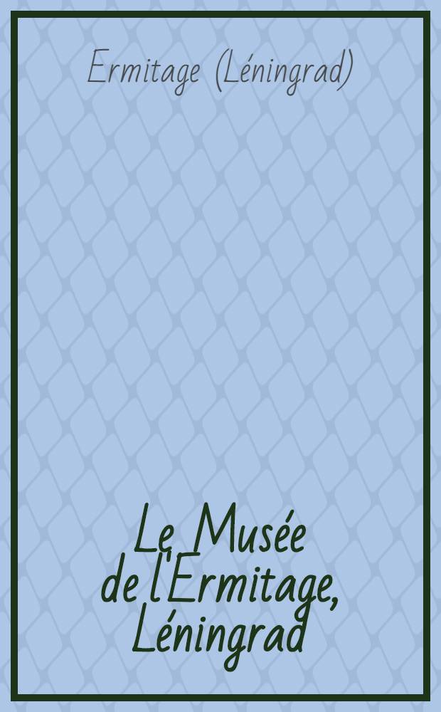 Le Musée de l'Ermitage, Léningrad : La Galerie de peinture : Guide ill