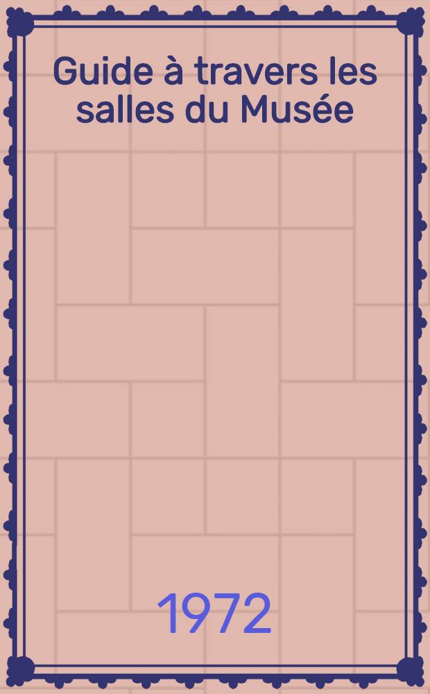 Guide à travers les salles du Musée