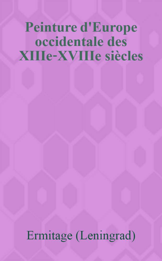 Peinture d'Europe occidentale des XIIIe-XVIIIe si&egrave;cles : Album