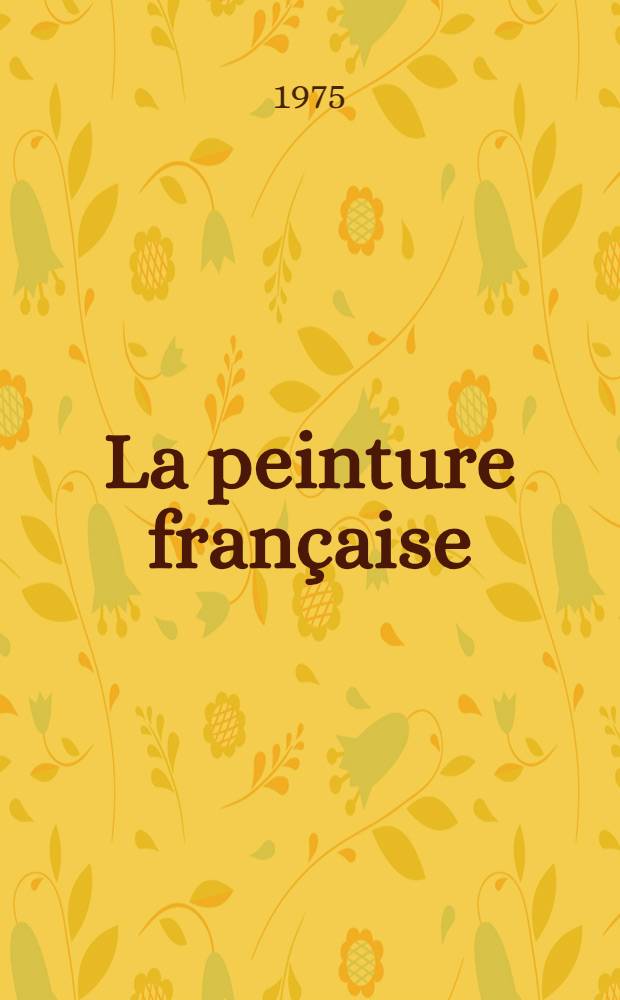 La peinture française : Seconde moitié du XIX-e début du XX-e siècle : Album : Trad. du Russ ...
