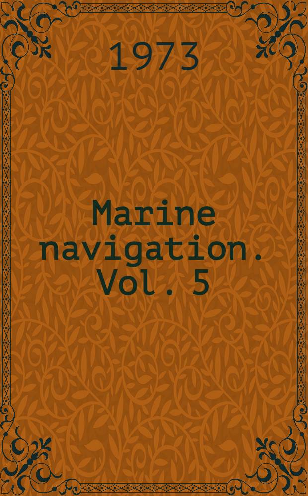 Marine navigation. Vol. 5 : Fixing by visual observations of terrestrial objects