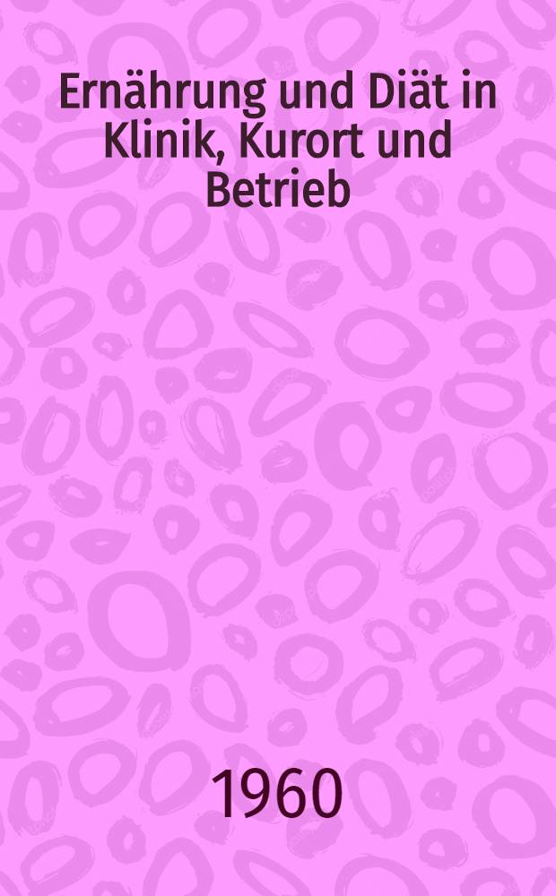 Ernährung und Diät in Klinik, Kurort und Betrieb : Ausgewählte Vorträge aus dem Fortbildungslehrgang im April 1959