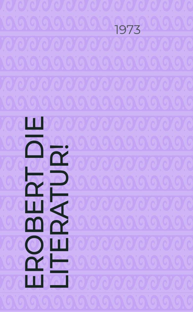 Erobert die Literatur! : Proletarisch-revolutionäre Literaturtheorie und -debatte in der "Linkskurve" 1929-1932