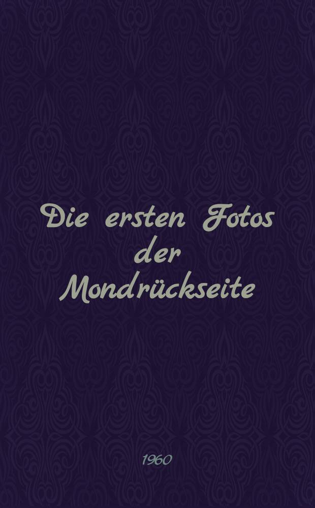 Die ersten Fotos der Mondrückseite