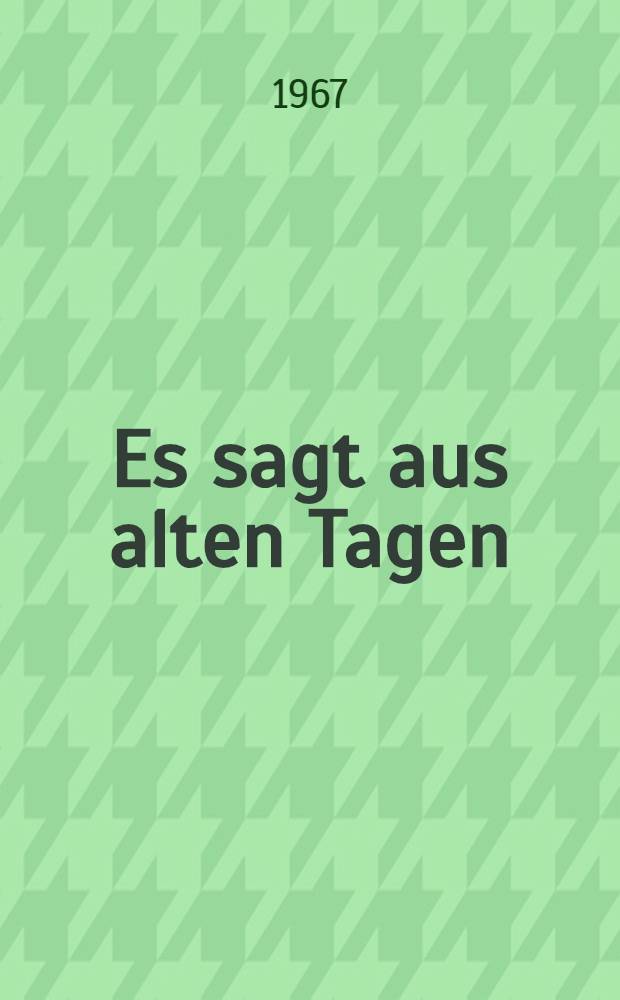 Es sagt aus alten Tagen : Ein neues Thüringer Sagenbuch : Mit einem Nachw. des Hrsg.