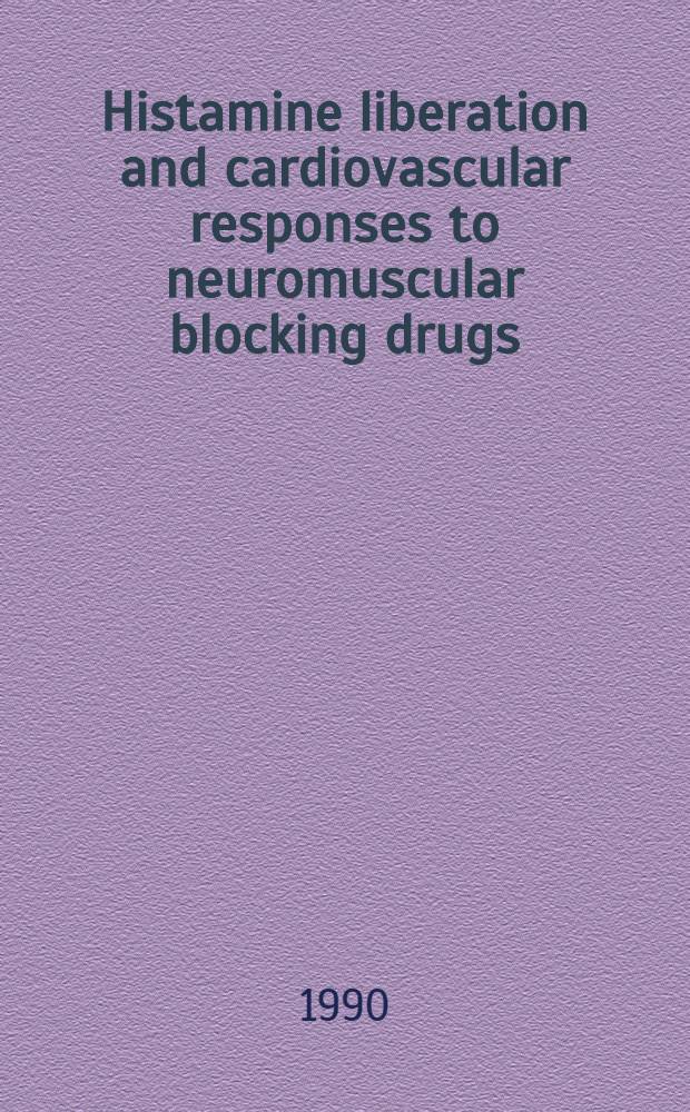 Histamine liberation and cardiovascular responses to neuromuscular blocking drugs : Acad. diss