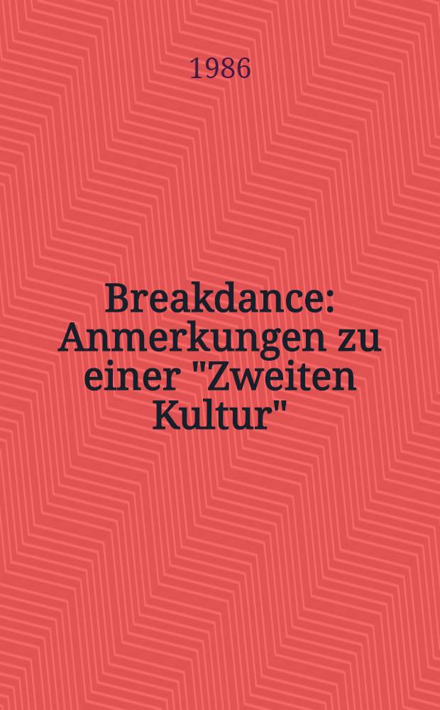 Breakdance : Anmerkungen zu einer "Zweiten Kultur"