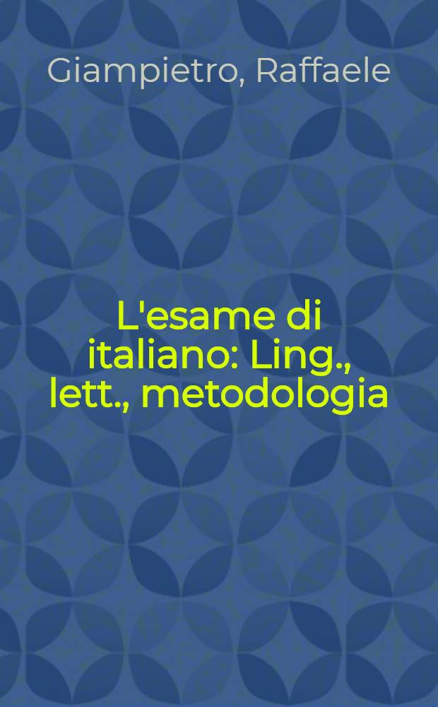 L'esame di italiano : Ling., lett., metodologia