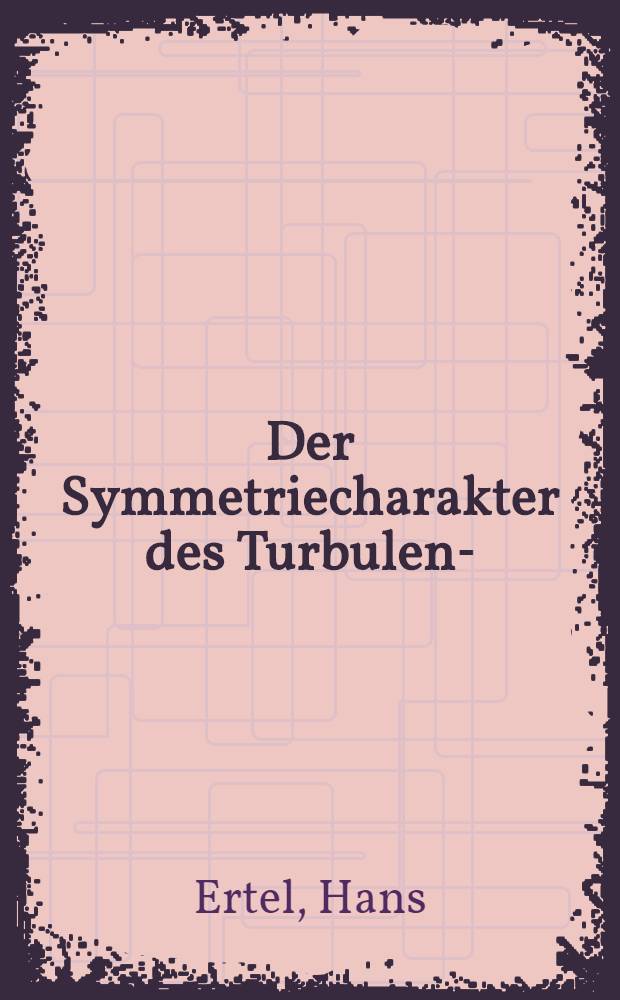 Der Symmetriecharakter des Turbulenz- (Austausch-) Tensors