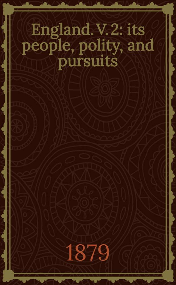 England. V. 2 : its people, polity, and pursuits