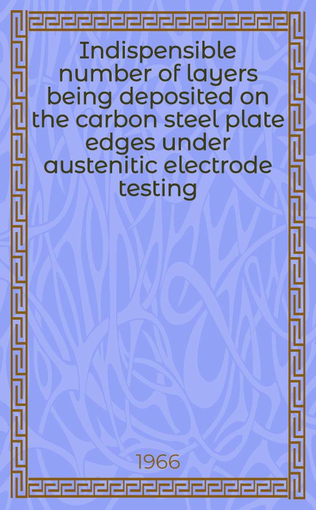 Indispensible number of layers being deposited on the carbon steel plate edges under austenitic electrode testing