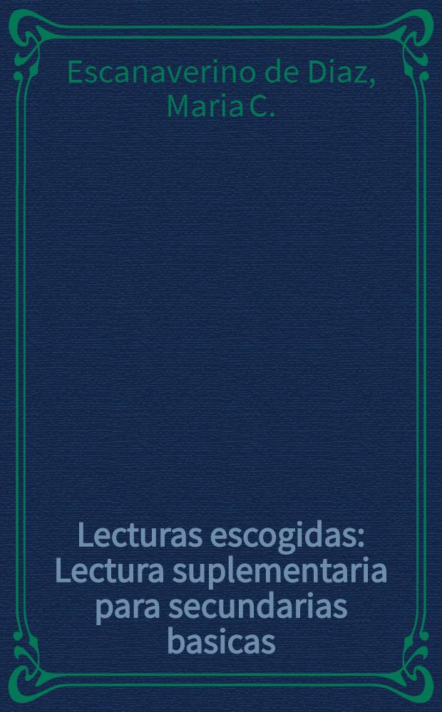 Lecturas escogidas : Lectura suplementaria para secundarias basicas : Antología