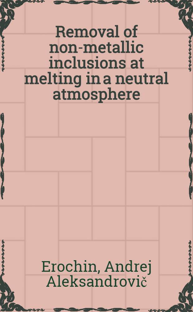 Removal of non-metallic inclusions at melting in a neutral atmosphere