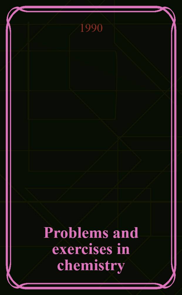 Problems and exercises in chemistry