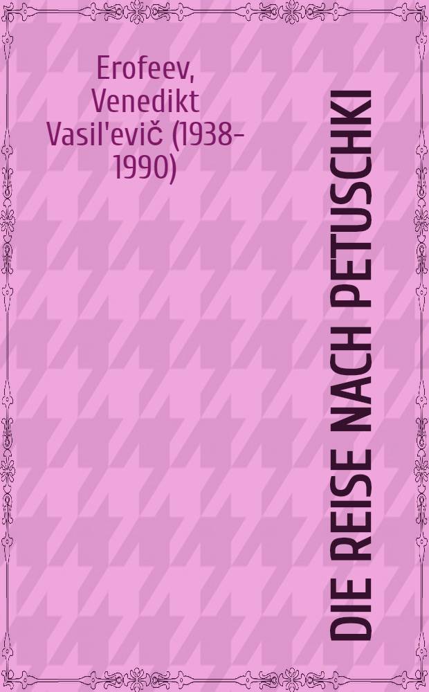 Die Reise nach Petuschki : Ein Poem