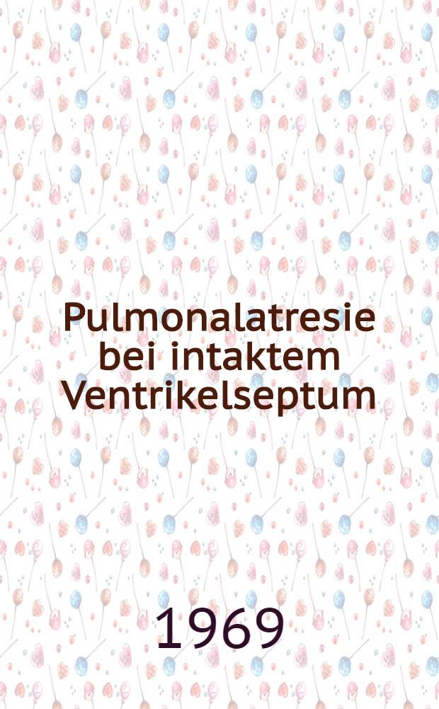 Pulmonalatresie bei intaktem Ventrikelseptum : Bericht über fünf eigene Fälle und Literaturübersicht : Inaug.-Diss. ... der ... Med. Fakultät der ... Univ. zu Bonn/Rhein