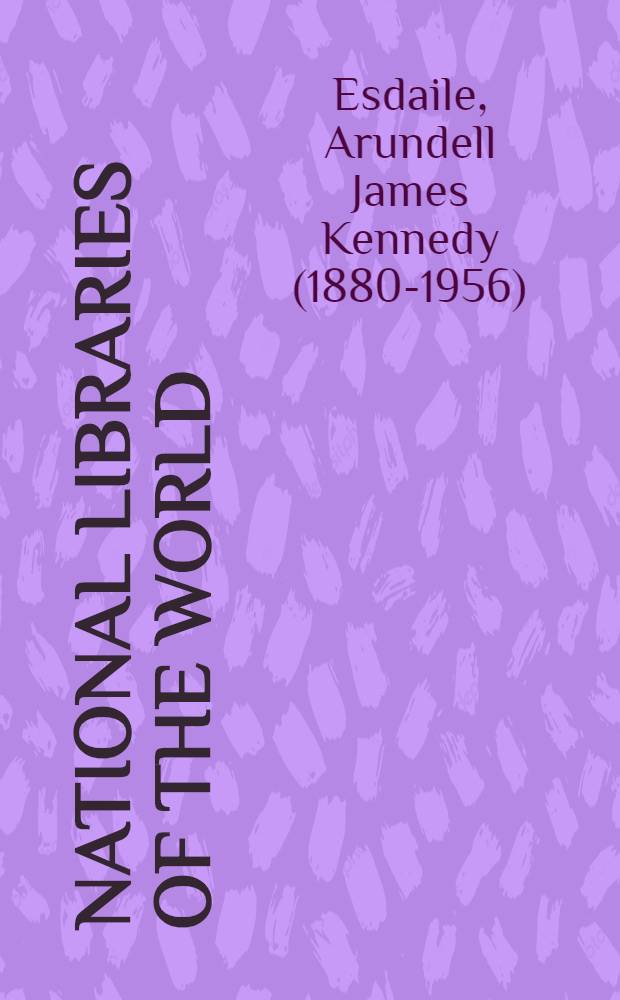 National libraries of the world : Their history, administration and public services