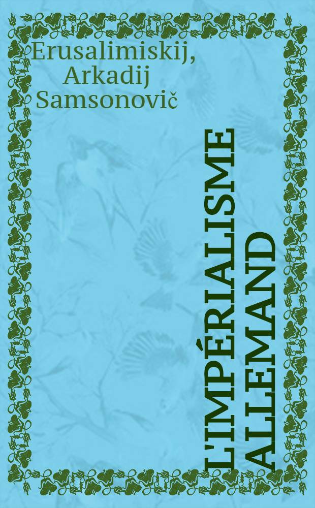 L'impérialisme allemand : passé et présent : Trad. du russe ...