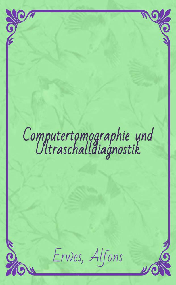 Computertomographie und Ultraschalldiagnostik : Vergleichsstudie bei Erkrankungen der Oberbauchorgane - Leber, Pankreas und Nieren : Inaug.-Diss