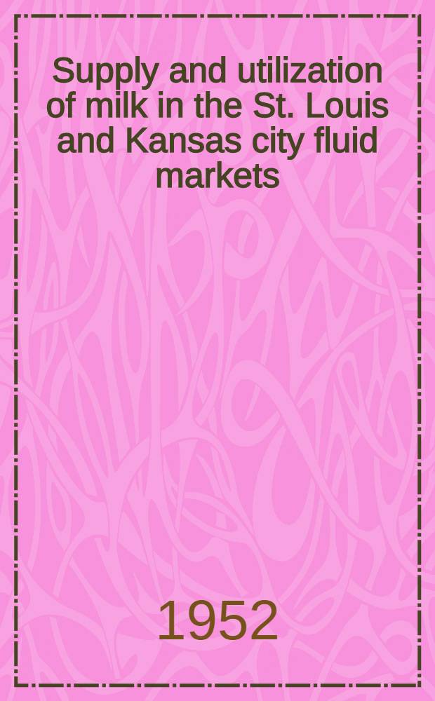 Supply and utilization of milk in the St. Louis and Kansas city fluid markets