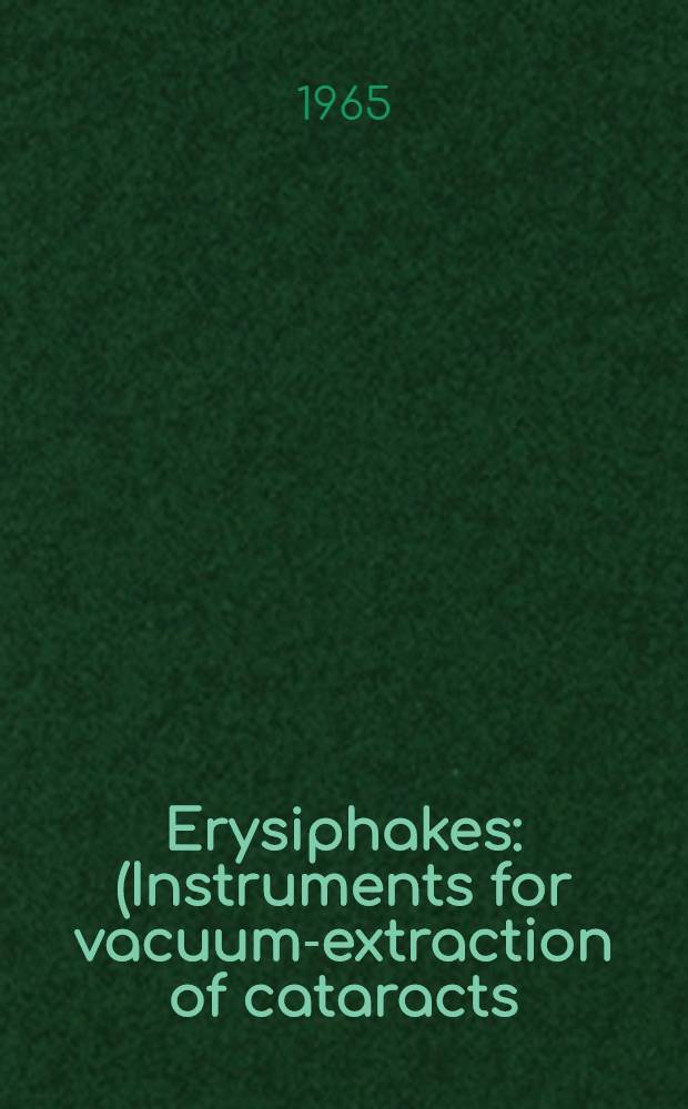 Erysiphakes : (Instruments for vacuum-extraction of cataracts) : Clinical data