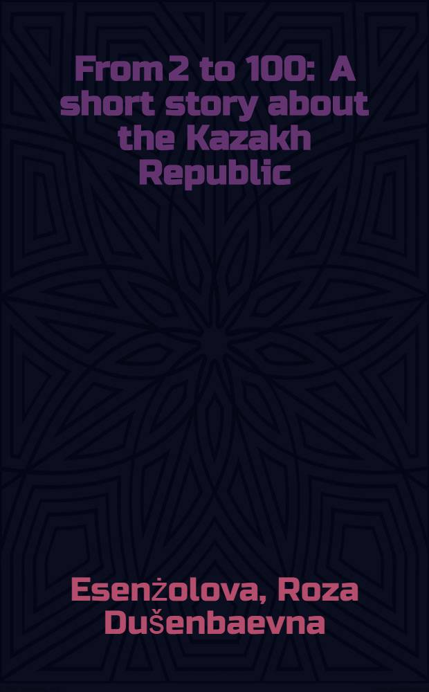 From 2 to 100 : A short story about the Kazakh Republic