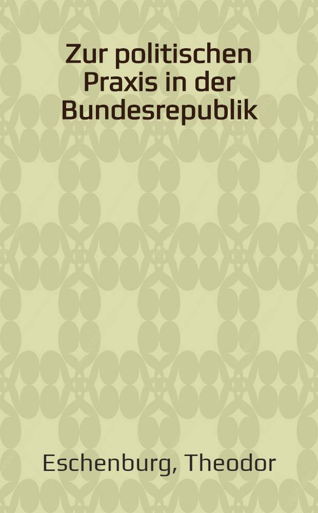 Zur politischen Praxis in der Bundesrepublik