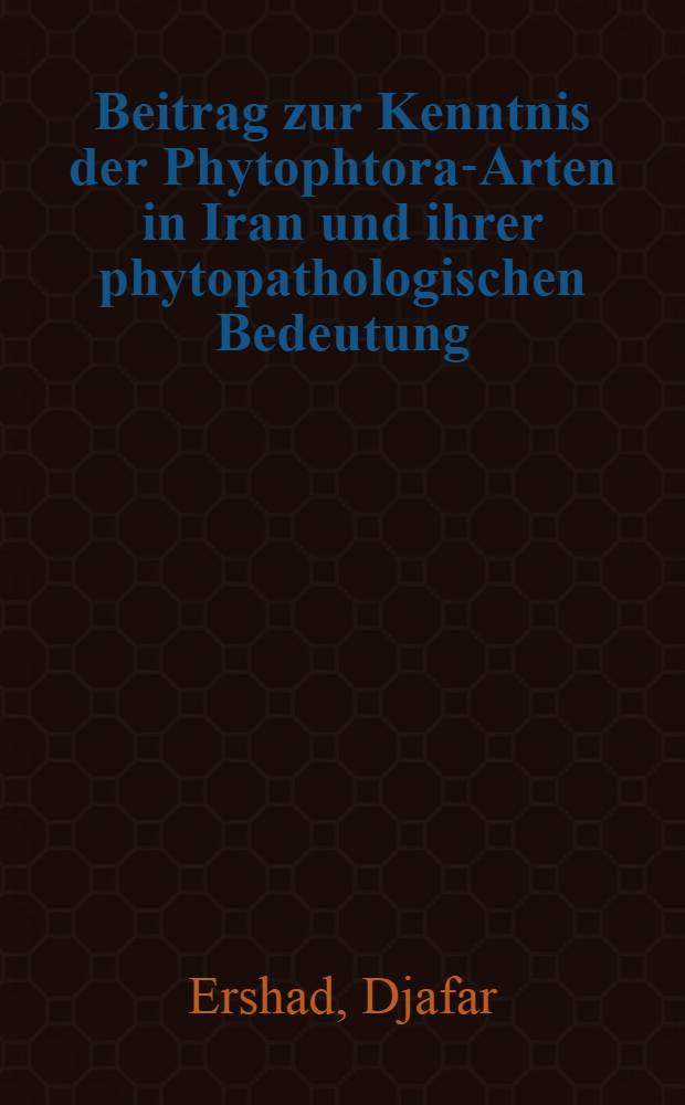 Beitrag zur Kenntnis der Phytophtora-Arten in Iran und ihrer phytopathologischen Bedeutung