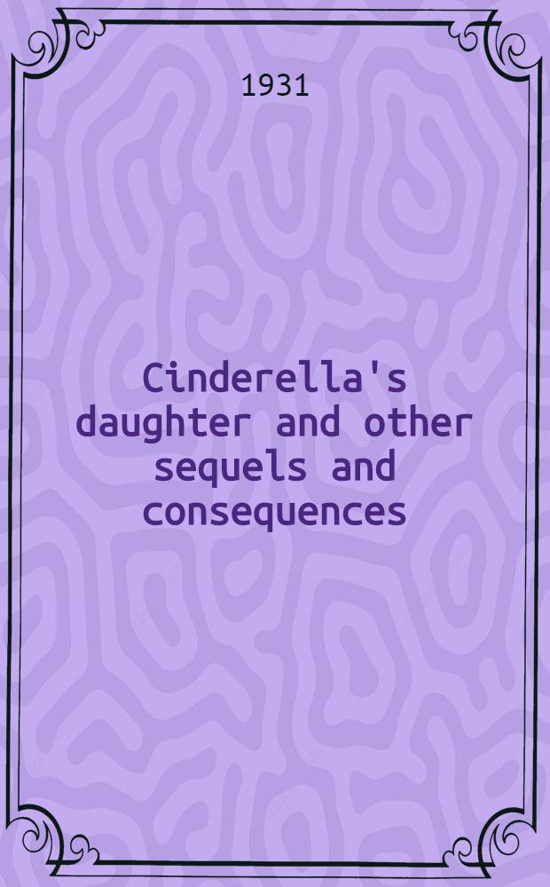 Cinderella's daughter and other sequels and consequences