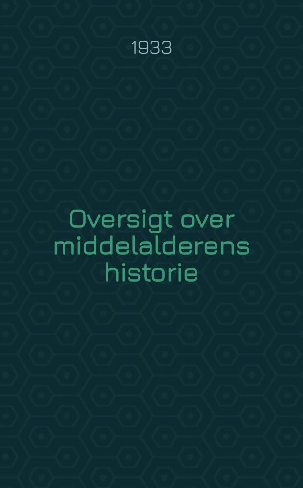 Oversigt over middelalderens historie : Udg. som grundlag for examinatorier og forelæsninger