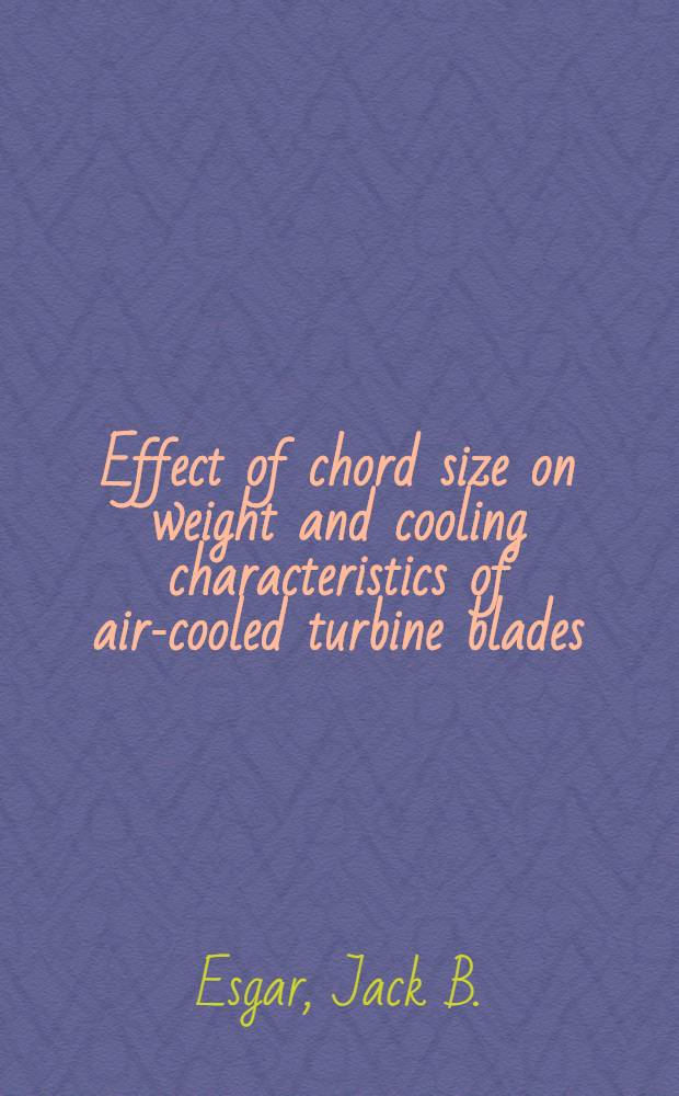 Effect of chord size on weight and cooling characteristics of air-cooled turbine blades