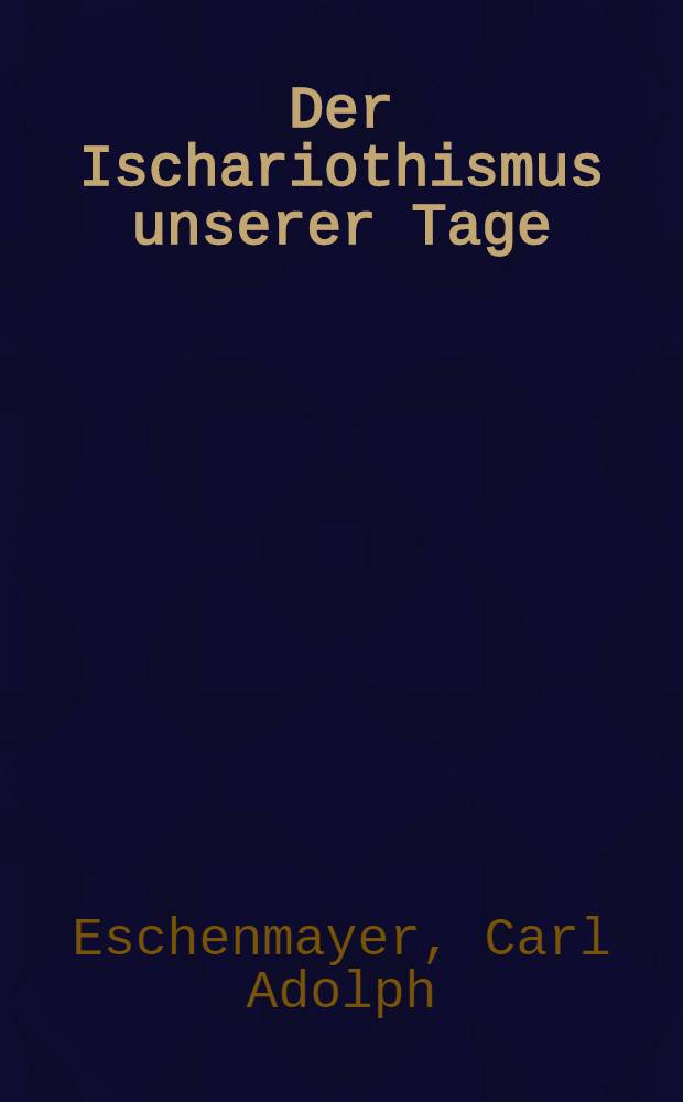 Der Ischariothismus unserer Tage