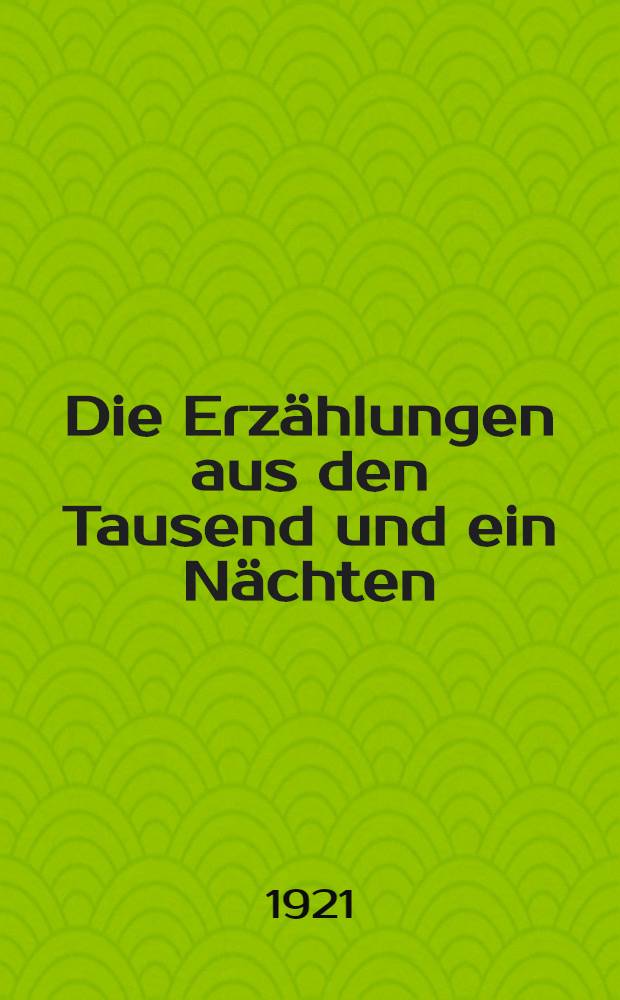 Die Erzählungen aus den Tausend und ein Nächten : Vollst. dt. Ausg. in sechs Bd. Bd. 1