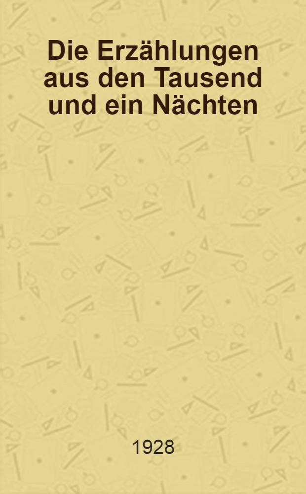 Die Erzählungen aus den Tausend und ein Nächten : Vollst. dt. Ausg. in sechs Bd. Bd. 6