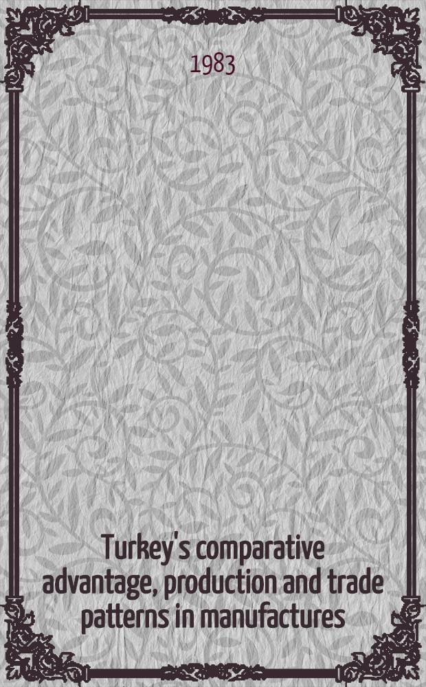 Turkey's comparative advantage, production and trade patterns in manufactures : An application of the factor proportions hypothesis with some qualifications : Diss.