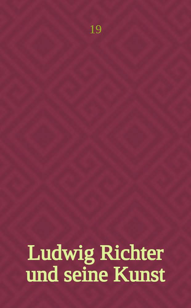 Ludwig Richter und seine Kunst