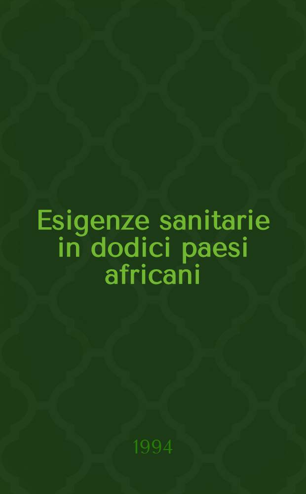 Esigenze sanitarie in dodici paesi africani : Problemi e prospettive : Atti del Convegno : Roma, 9-10 genn. 1990