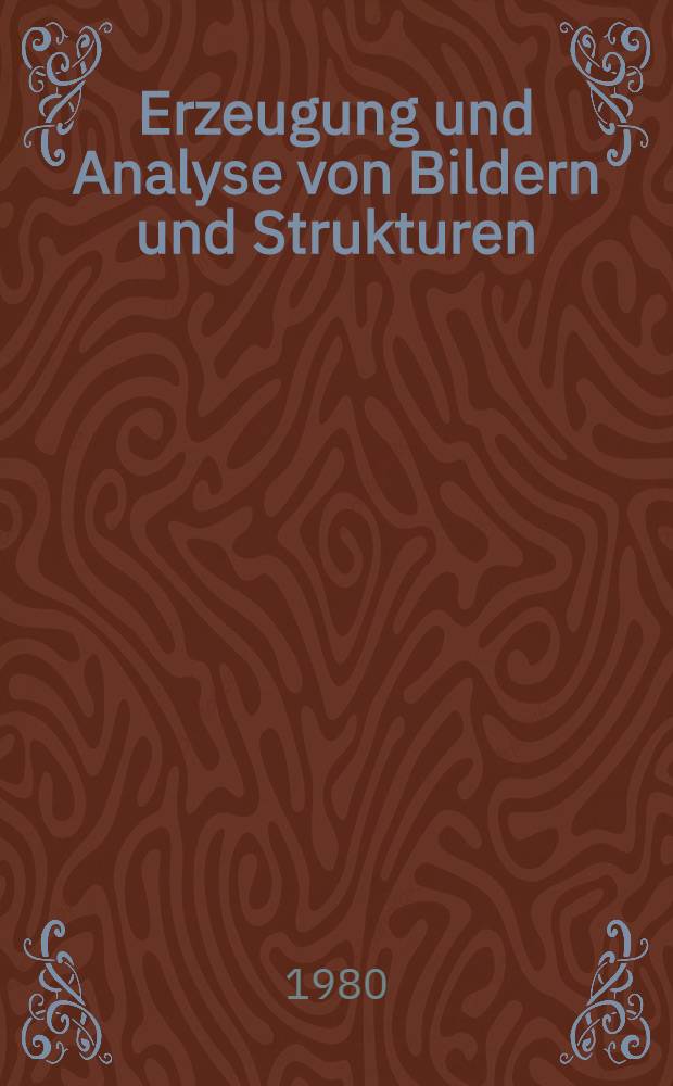 Erzeugung und Analyse von Bildern und Strukturen